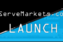 ServeMarkets.com LAUNCH