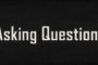 Asking Questions